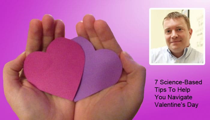 7 Science-Based Tips for Valentine’s Day from Dr. Gary Lewandowski